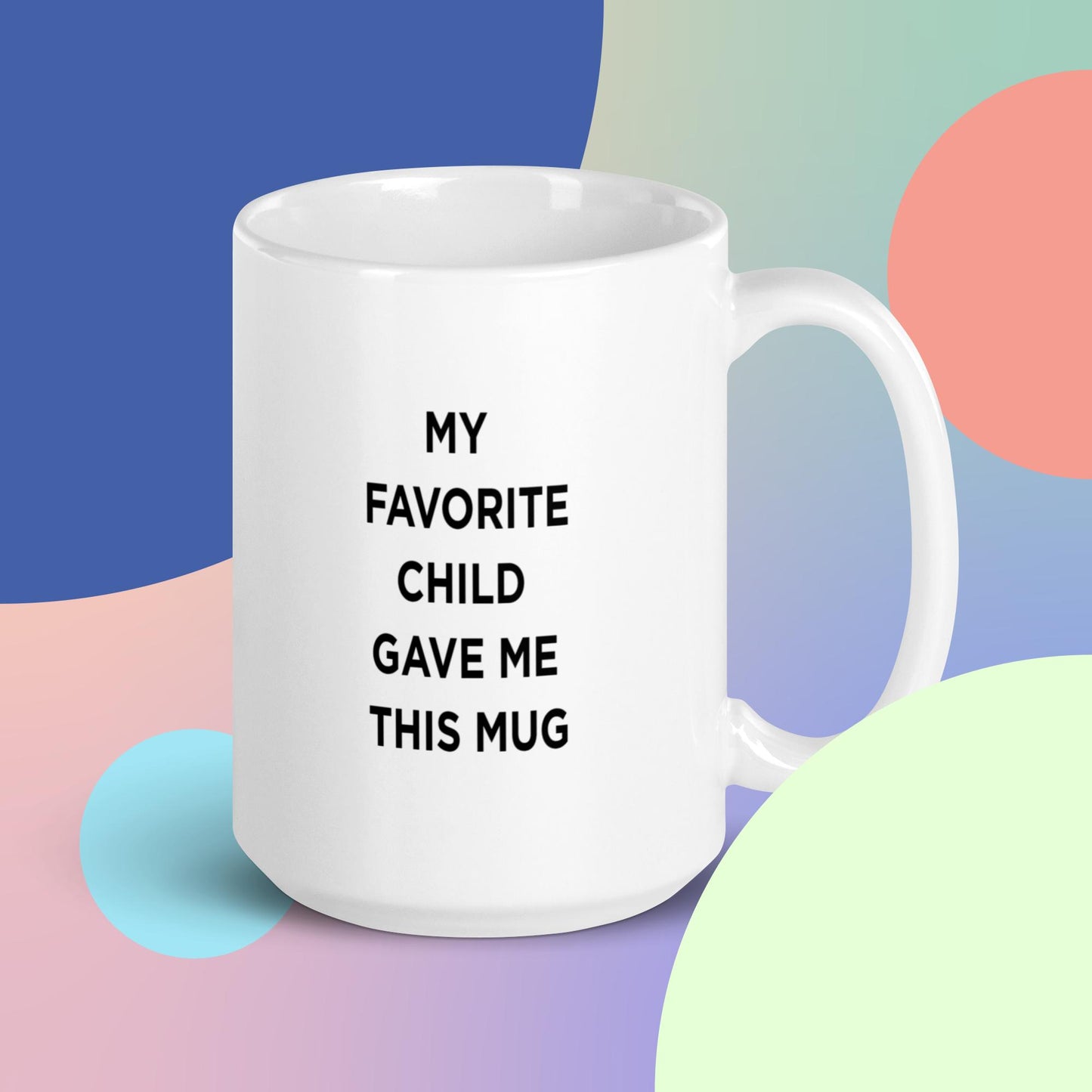 White My Favorite Child Gave Me This Mug glossy mug