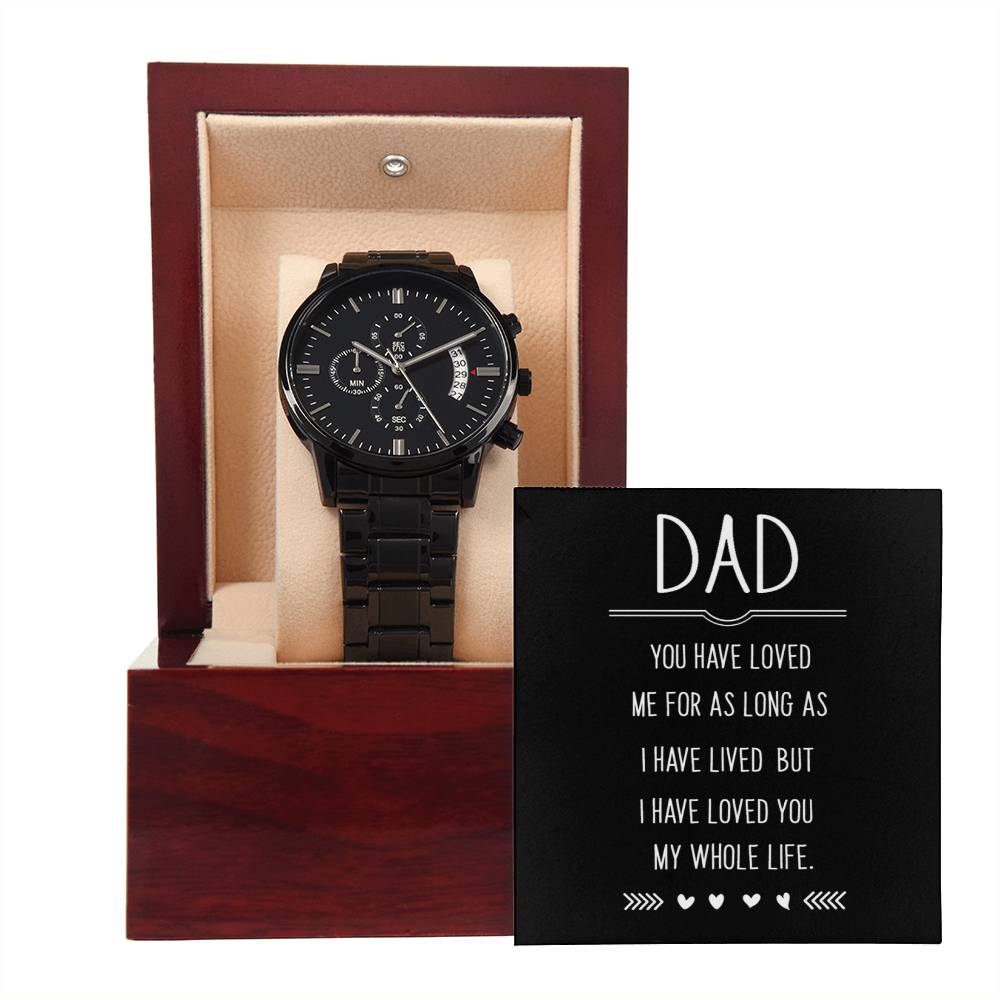 Black Chronograph Watch - Dad I Have Loved You My Whole Life