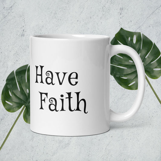 Have Faith - White glossy mug