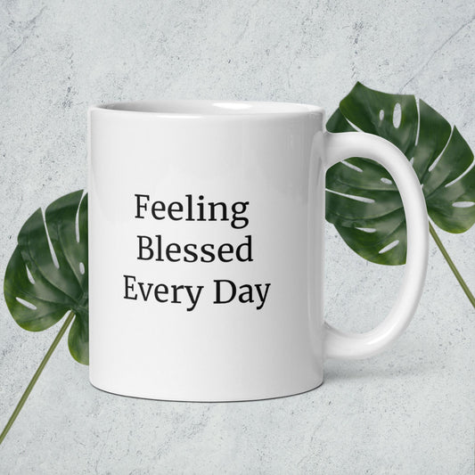 Feeling Blessed Every Day - White glossy mug