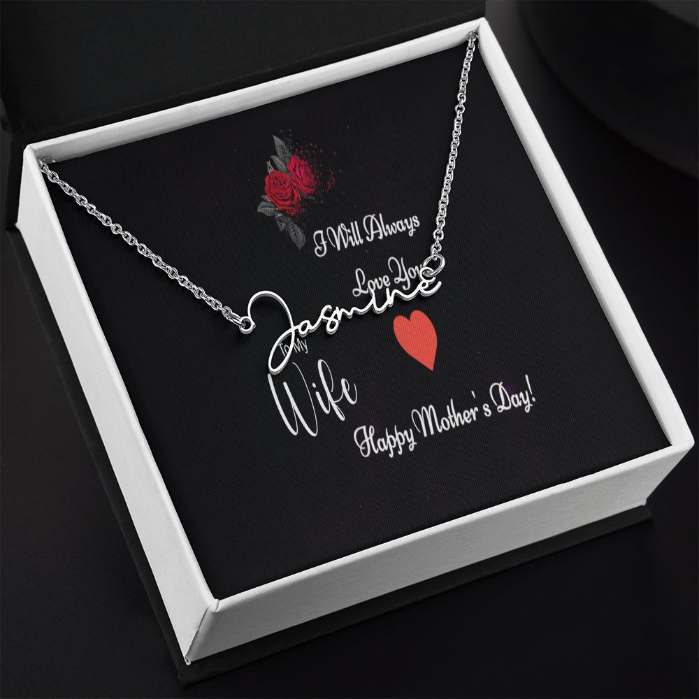 Signature Style Name Necklace (with message for Wife- I will always love you - Mother's Day)
