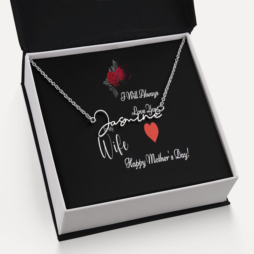 Signature Style Name Necklace (with message for Wife- I will always love you - Mother's Day)