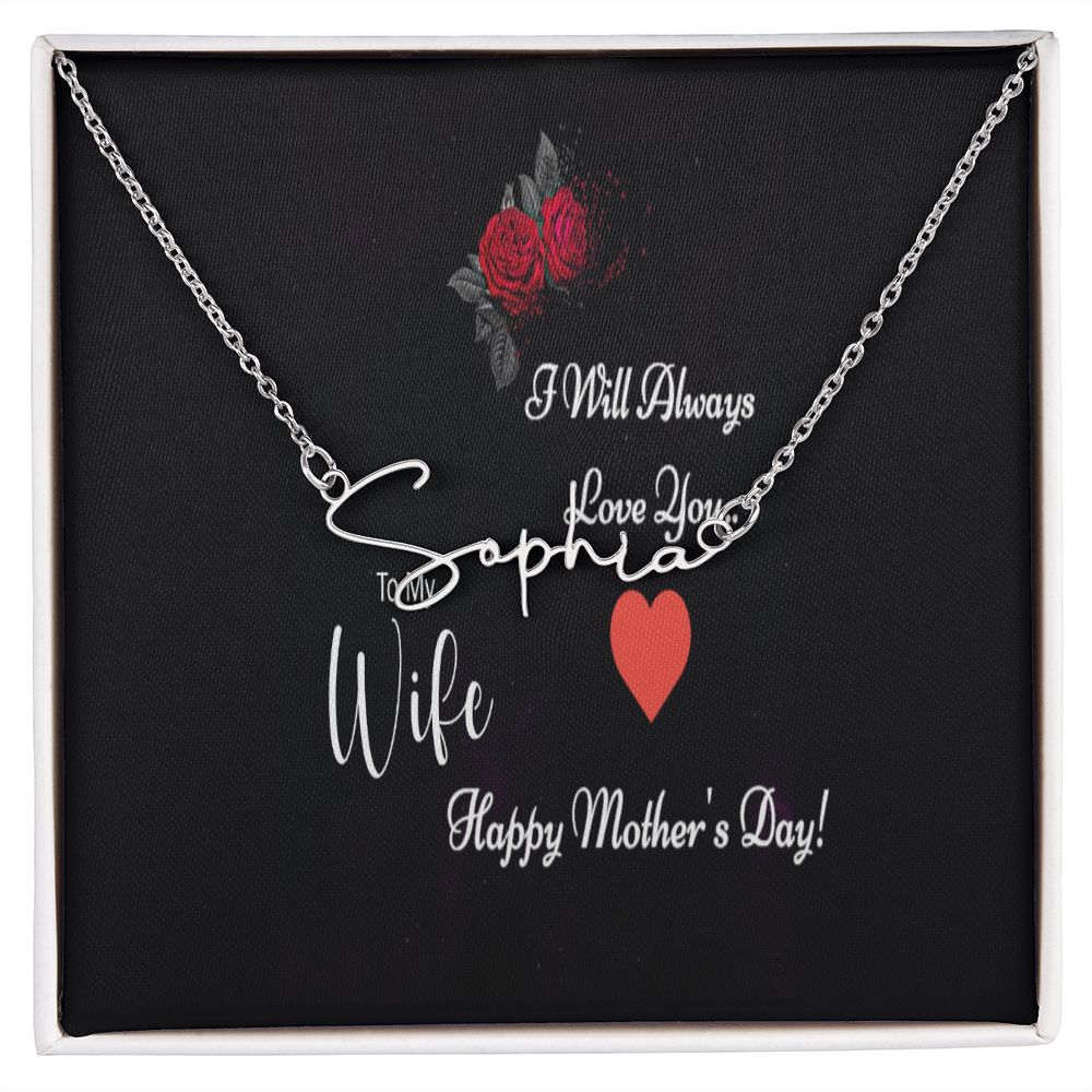 Signature Style Name Necklace (with message for Wife- I will always love you - Mother's Day)