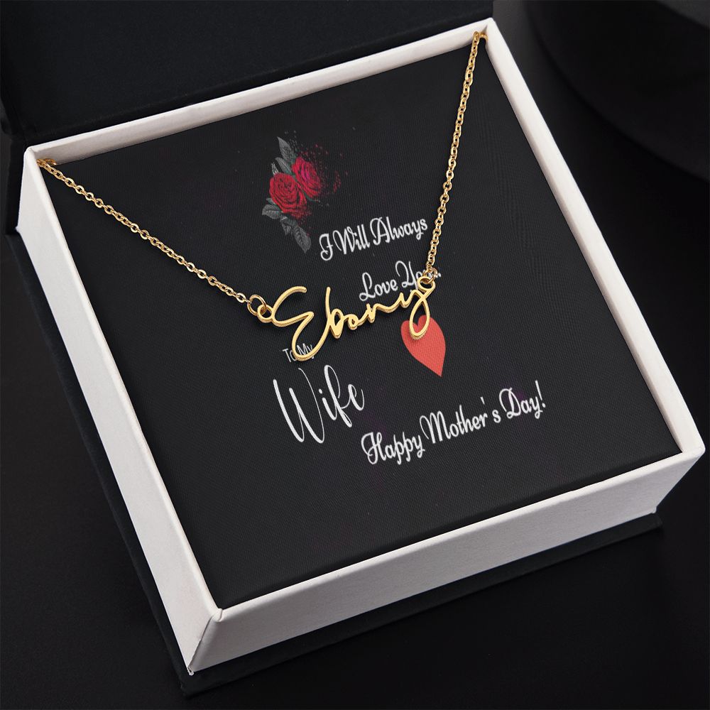 Signature Style Name Necklace (with message for Wife- I will always love you - Mother's Day)