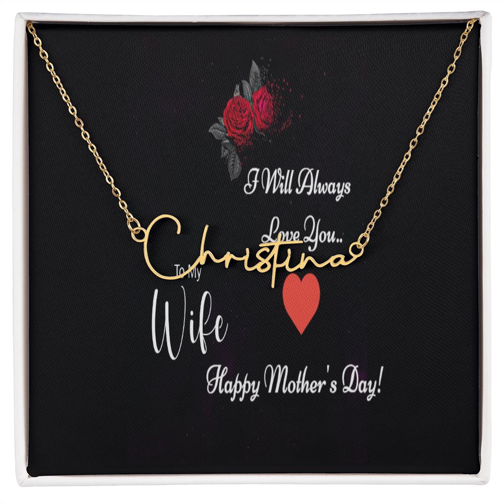 Signature Style Name Necklace (with message for Wife- I will always love you - Mother's Day)