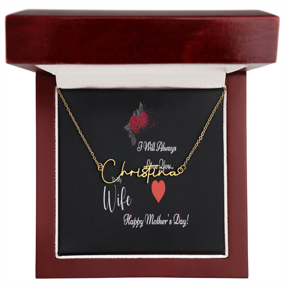 Signature Style Name Necklace (with message for Wife- I will always love you - Mother's Day)